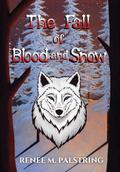 The Fall of Blood and Snow by Renee M. Palstring