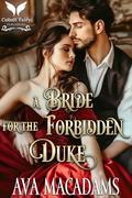 A Bride for the Forbidden Duke: A Historical Regency Romance Novel by Ava MacAdams