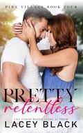 Pretty Relentless (Pine Village #4) by Lacey Black