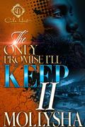 The Only Promise I'll Keep 2: An African American Romance by Mollysha