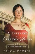 A Thieving at Carlton House (Of Cloaks & Daggers #1) by Erica Vetsch