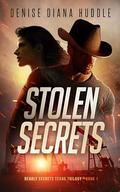 Stolen Secrets: Deadly Secrets Texas Trilogy - Book 1 by Denise Diana Huddle