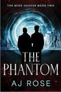 The Phantom (The Mind Hacker #2) by A.J. Rose