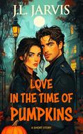 Love in the Time of Pumpkins: A Short Story by J.L. Jarvis