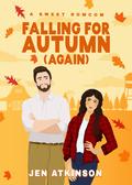 Falling for Autumn [Again] by Jen Atkinson