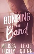 Bonding the Band by Melissa Huxley, Lexie Quinn