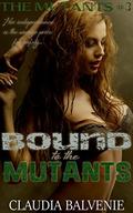 Bound to the Mutants by Claudia Balvenie