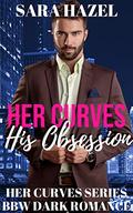 Her Curves: His Obsession by Holly Pinke, Sara Hazel