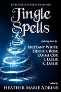 Jingle Spells (CyberWitch Press Short Fiction Anthology #1) by K. Laslie