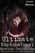 Ultimate Supernatural Erotica Collection: 12 Stories about Demons, Tentacles, Werewolves, and more... by Leona Marisol