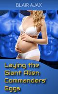Laying the Giant Alien Commanders’ Eggs by Blair Ajax