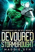 Devoured by the Stormbrought (Guardians of Re'Utu #2) by Maddie Syn