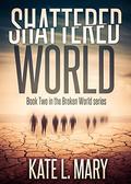 Shattered World by Kate L. Mary