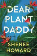 Dear Plant Daddy by Shenee Howard
