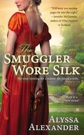 The Smuggler Wore Silk (Spy in the Ton #1) by Alyssa Alexander
