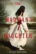 The Madman's Daughter by Megan Shepherd