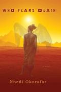 Who Fears Death by Nnedi Okorafor