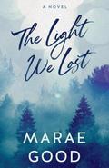 The Light We Lost (Lost and Found in Wallowpine #2) by Marae Good
