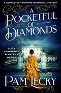 A Pocketful of Diamonds (The Lucy Lawrence Mysteries #4) by Pam Lecky
