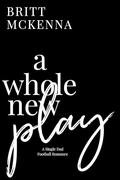 A Whole New Play (A Whole New Game #2) by Britt McKenna