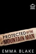 Protected by the Mountain Man by Emma Blake