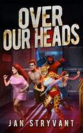 Over Our Heads by Jan Stryvant