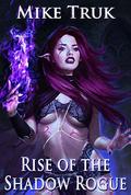 Rise of the Shadow Rogue (Shadow Rogue #1) by Mike Truk