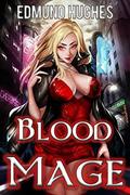 Blood Mage (Dark Impulse #1) by Edmund Hughes