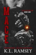 Mace: MC, Biker Club, Enemies to Lovers, Surprise Baby, Club Prez, Alpha hole (Road Reapers MC #1) by K.L. Ramsey