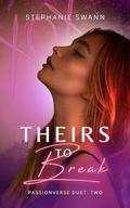 Theirs to Break (Passionverse: A Gritty Omegaverse #2) by Stephanie Swann