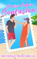 Cruise Cabin Confusion : Cruisin' With Curves Series by Nichole Ruschelle