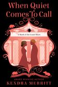 When Quiet Comes to Call (Mark of the Least #1) by Kendra Merritt