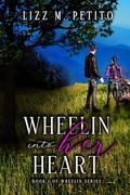 Wheelin Into her Heart by Lizz M P Petitto
