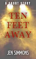 Ten Feet Away: A Short Story by Jen Simmons
