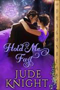 Hold Me Fast by Jude Knight