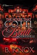 The House That Gotti Built Mooresville: Arcaius & Zila (The House That Gotti Built - Season 1 #13) by B. Knox