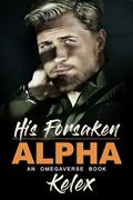 His Forsaken Alpha (Omega Quadrant #3) by Kelex