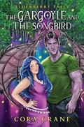 The Gargoyle and the Songbird (Elderberry Falls #2) by Cora Crane