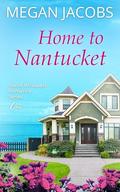 Home to Nantucket: Island Whispers Romance Series - Book One by Megan Jacobs