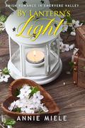 By Lantern's Light: Amish Romance in Evermere Valley by Annie Miele