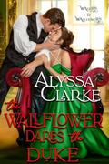 The Wallflower Dares the Duke (Wagers and Wallflowers #18) by Alyssa Clarke