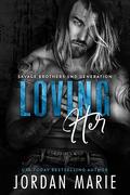 Loving Her (Savage Brothers Second Generation #9) by Jordan Marie