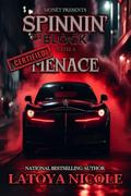 SPINNIN THE BLOCK WITH A CERTIFIED MENACE by Latoya Nicole