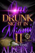 One Drunk Night In Miami 2: A Billionaire Romance: An African American Romance by Alecia J.