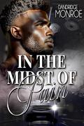 In the Midst of Pain by Dandridge Monroe