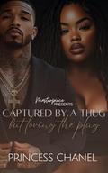 Captured By A Thug But Loving The Plug by Princess Chanel