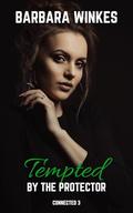 Tempted by the Protector (Connected #3) by Barbara Winkes