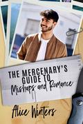 The Mercenary's Guide to Mishaps and Romance (The Hitman's Guide #7) by Alice Winters