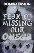 Fear of Missing Our Omega by Domina Easton