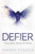 Defier: The Girl Who Stood (Defier #1) by Mandy Fender